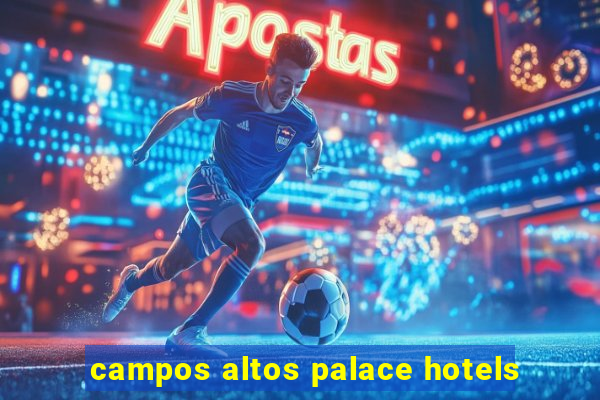 campos altos palace hotels